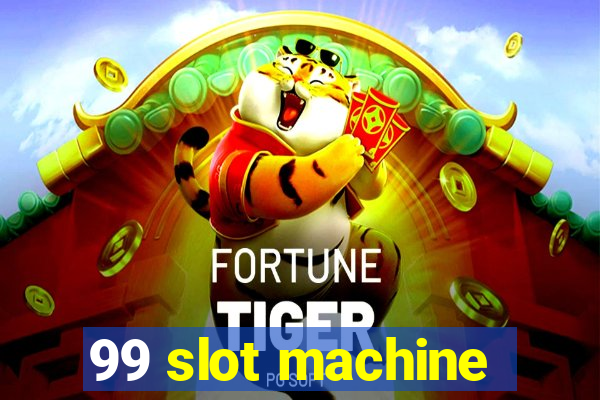 99 slot machine