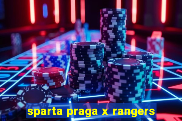 sparta praga x rangers