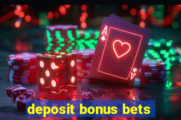 deposit bonus bets