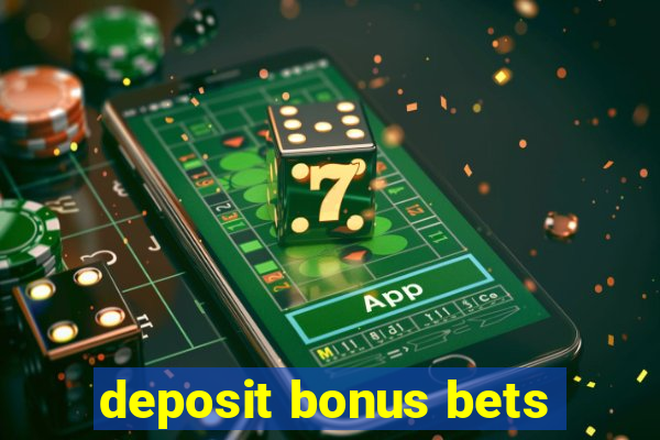 deposit bonus bets