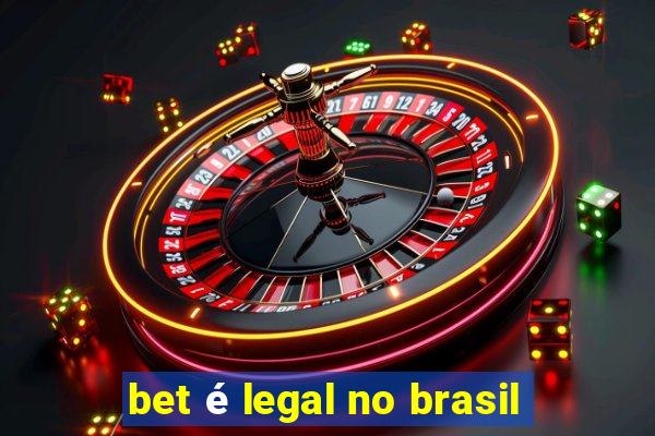 bet é legal no brasil