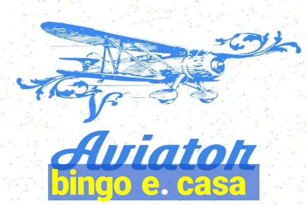 bingo e. casa