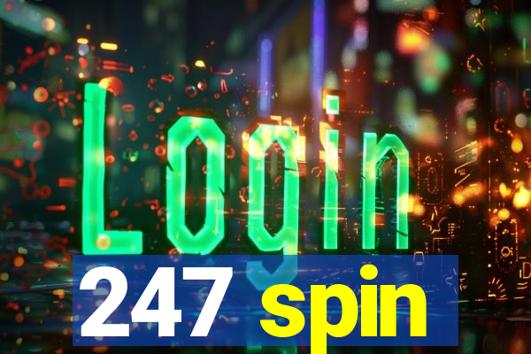 247 spin