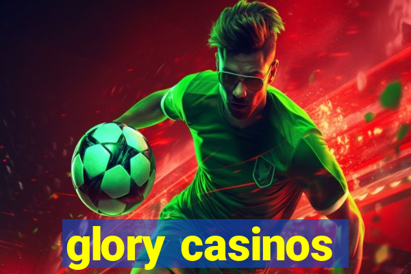 glory casinos