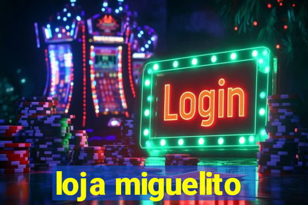 loja miguelito