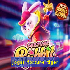 jogar fortune tiger de graca