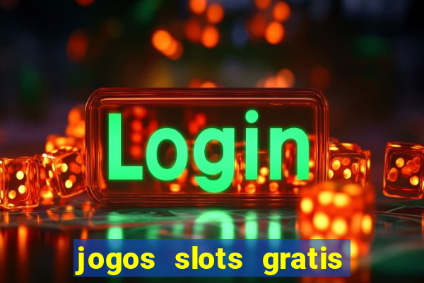 jogos slots gratis para baixar