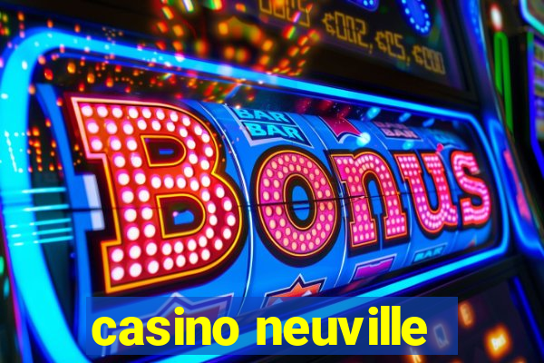 casino neuville