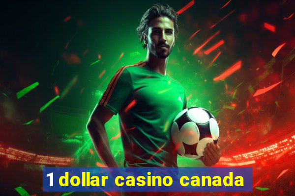 1 dollar casino canada