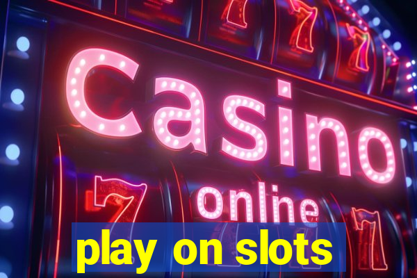 play on slots