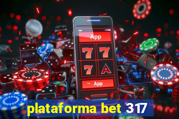 plataforma bet 317