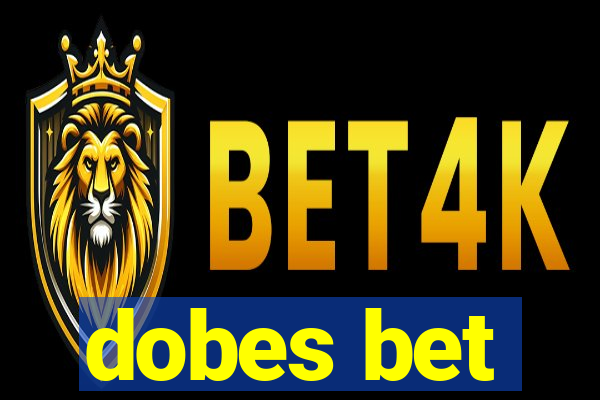 dobes bet