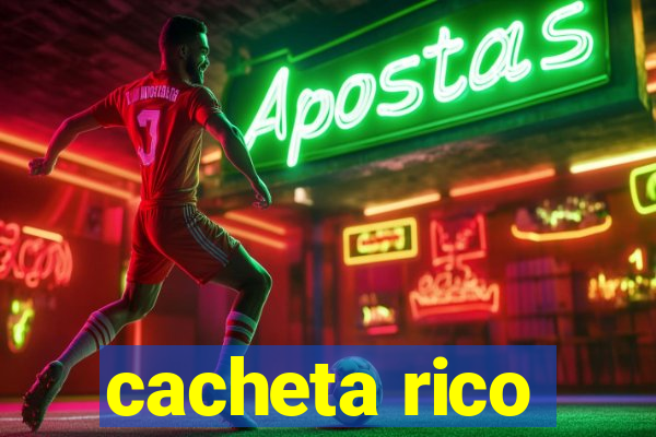 cacheta rico