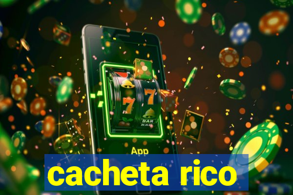 cacheta rico