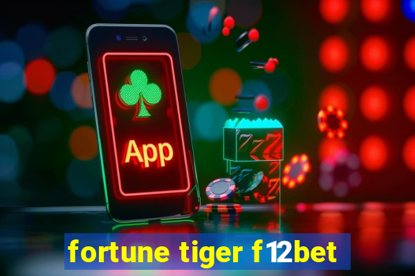 fortune tiger f12bet