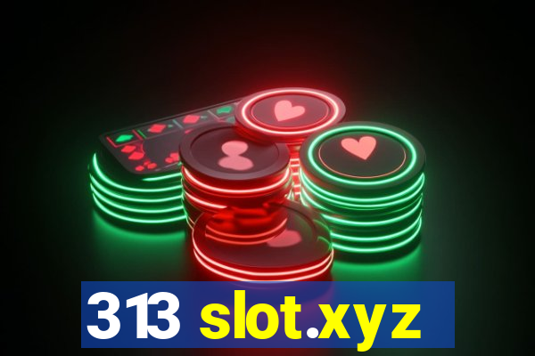 313 slot.xyz