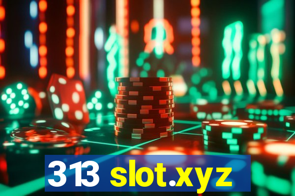 313 slot.xyz