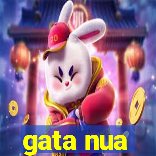 gata nua