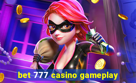 bet 777 casino gameplay