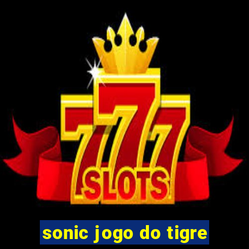 sonic jogo do tigre