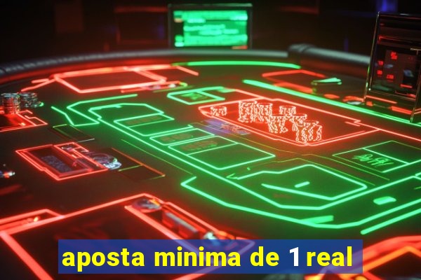 aposta minima de 1 real