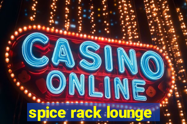 spice rack lounge