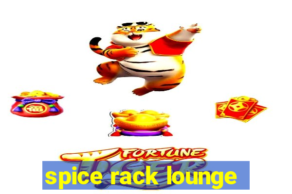 spice rack lounge