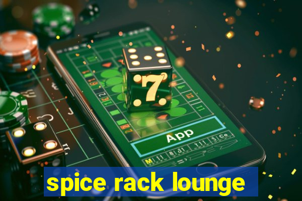 spice rack lounge