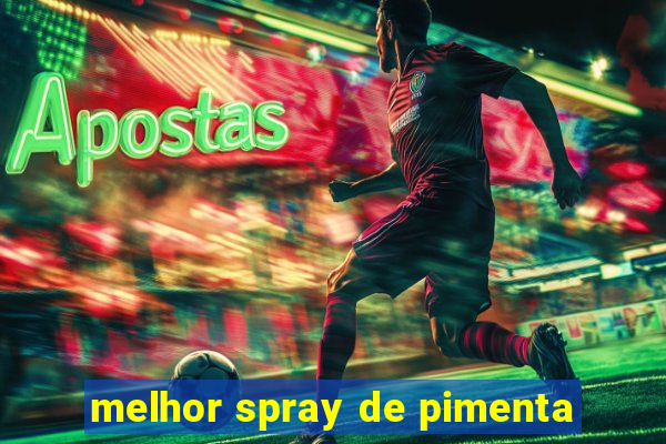 melhor spray de pimenta