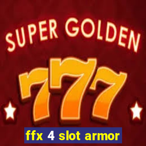 ffx 4 slot armor