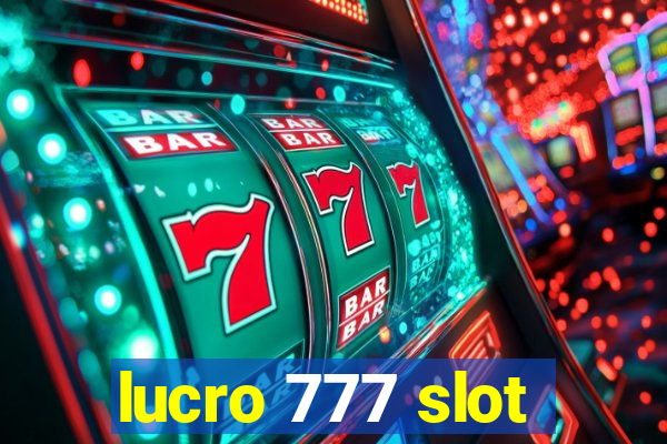 lucro 777 slot