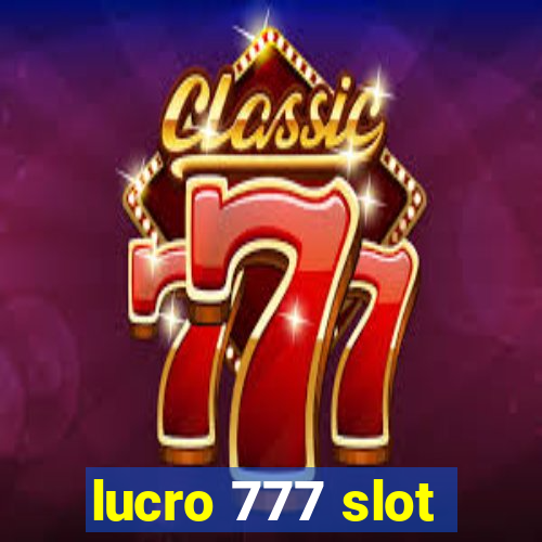 lucro 777 slot