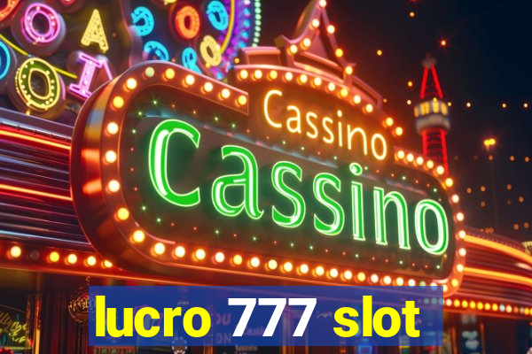 lucro 777 slot