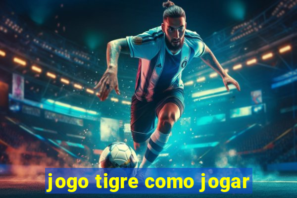 jogo tigre como jogar