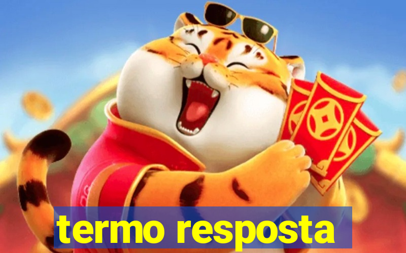 termo resposta