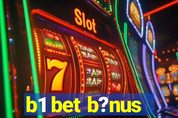 b1 bet b?nus