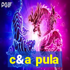 c&a pula