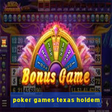 poker games texas holdem