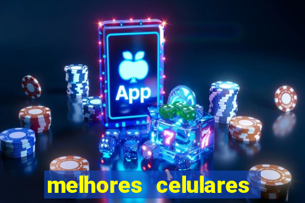 melhores celulares intermediarios 2022