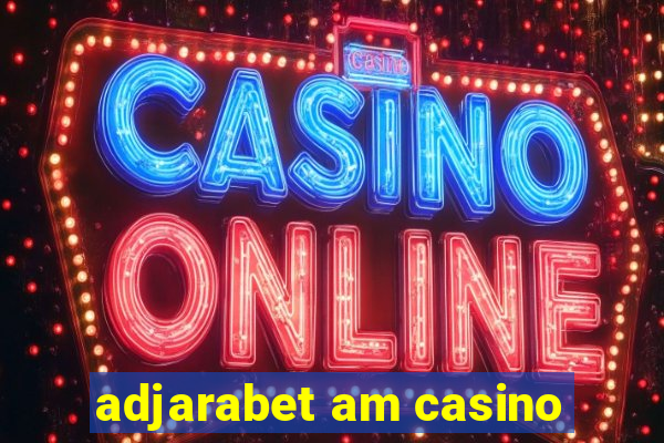 adjarabet am casino