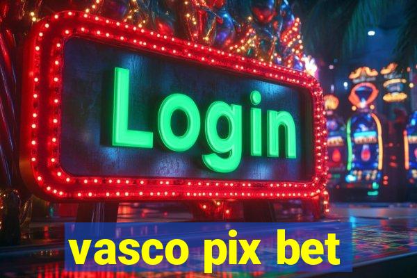 vasco pix bet