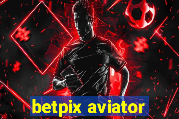 betpix aviator