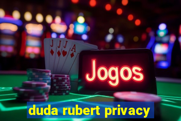 duda rubert privacy