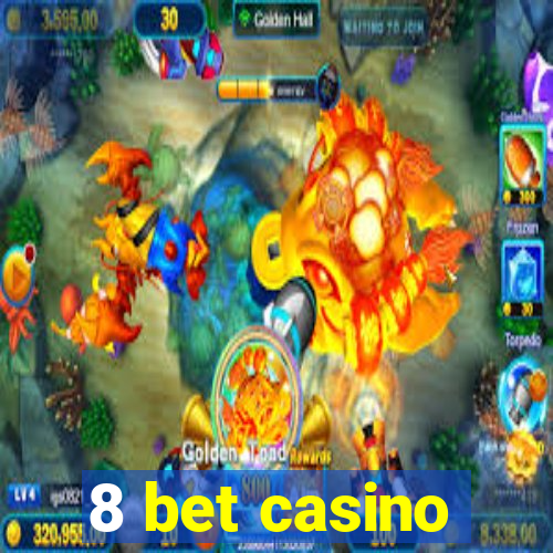 8 bet casino