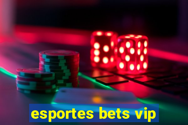 esportes bets vip