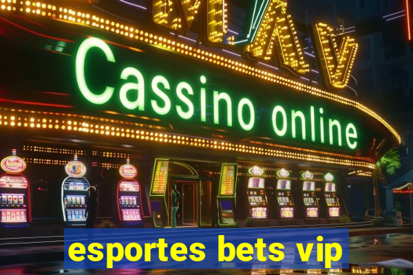 esportes bets vip