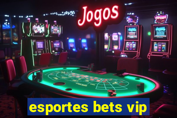 esportes bets vip