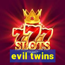 evil twins