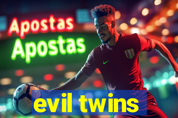 evil twins