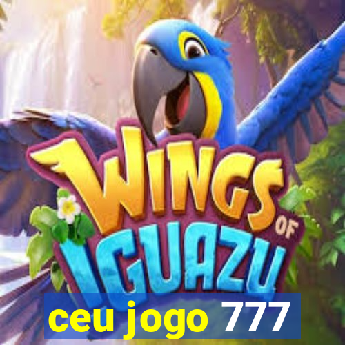 ceu jogo 777